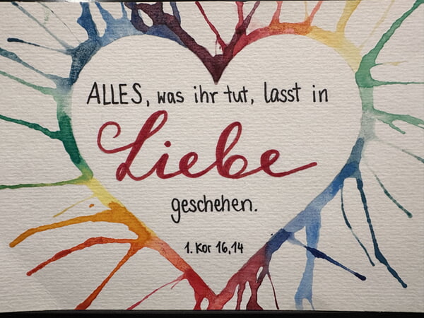 Alles, was ihr tut, geschehe in Liebe